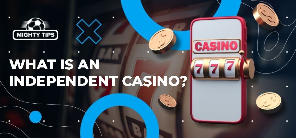 Exploring Independent Casinos A Comprehensive List 2034023970
